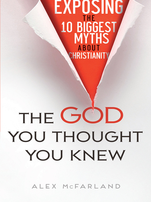 Title details for The God You Thought You Knew by Alex McFarland - Available